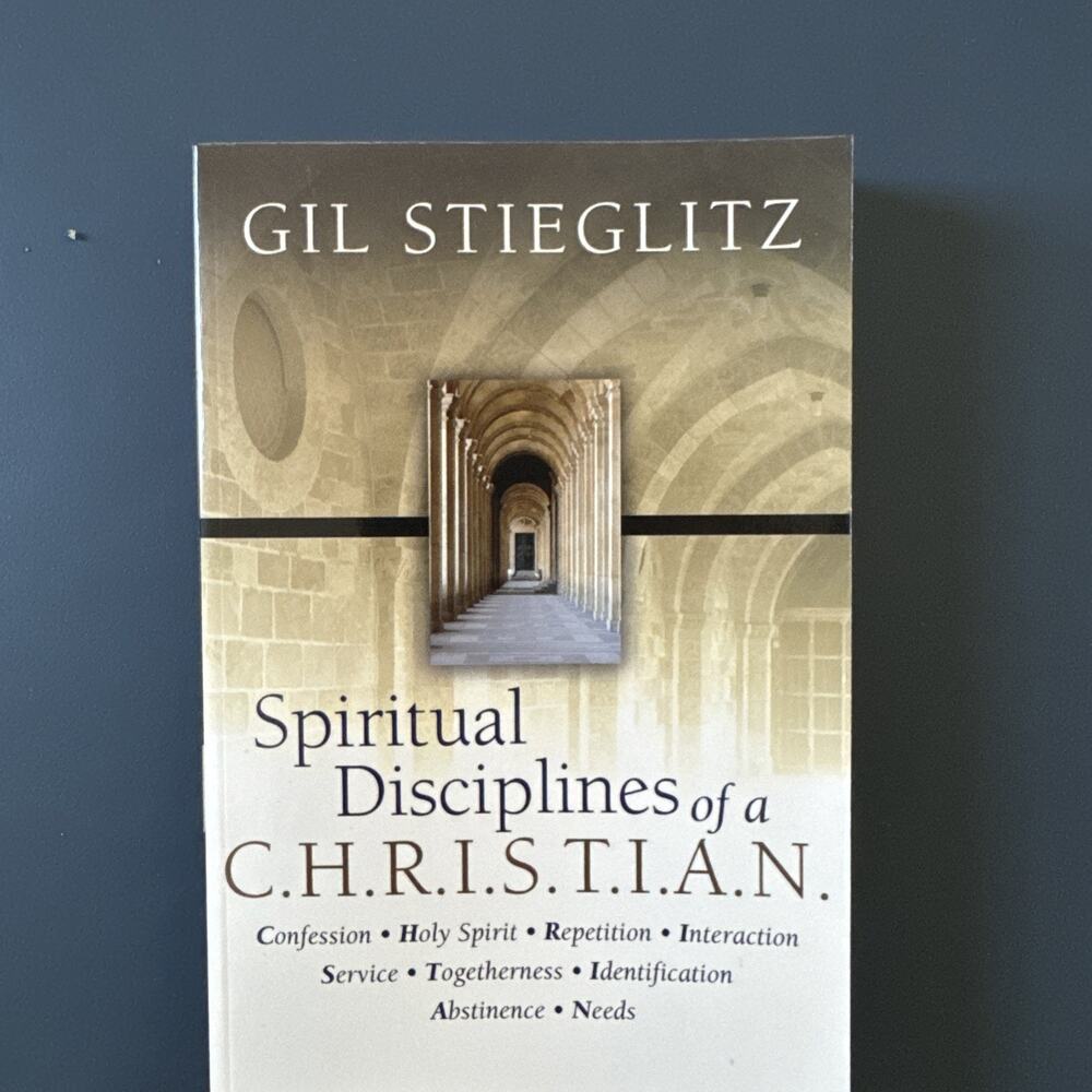 Spiritual Disciplines of a C.h.r.i.s.t.i.a.n. Paperback by Gil Stieglitz